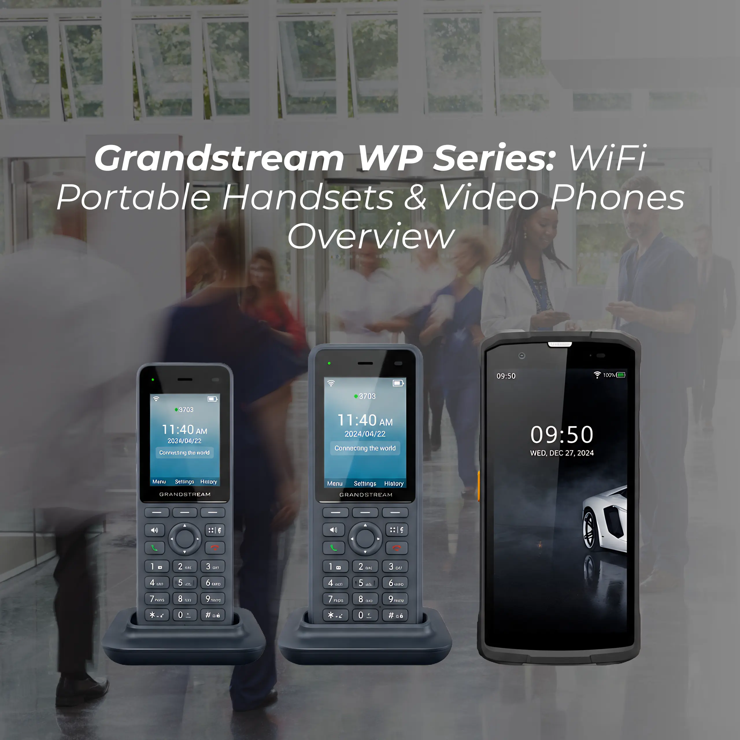 DECT vs WiFi: Are Grandstream WP Series Phones Better for Mobile Business Communication?